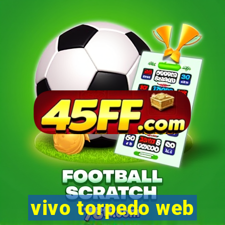 vivo torpedo web